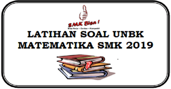 Latihan Soal Unbk Matematika Smk 2019 Dengan Kunci Jawaban