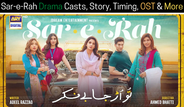 Sar-e-Rah Drama Casts, Story, Timing, OST & More