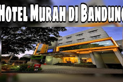 Rekomendasi Hotel Di Bandung Dekat Lokasi Wisata