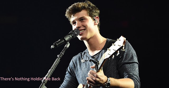 There’s Nothing Holdin’ Me Back Lyrics - by Shawn Mendes