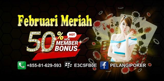 Agen-Judi-Poker-Bonus-New-Member-Terbesar-Februari-2019