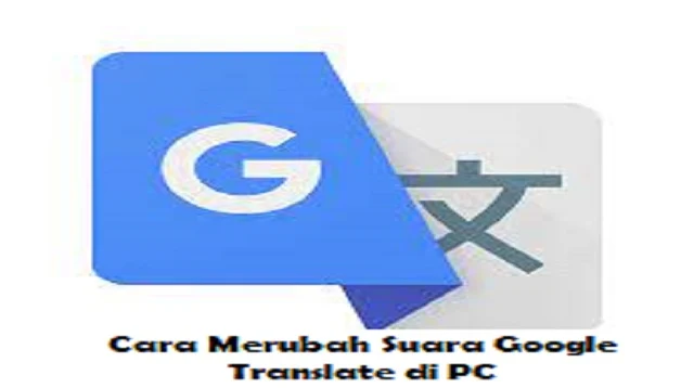 Cara Merubah Suara Google Translate di PC