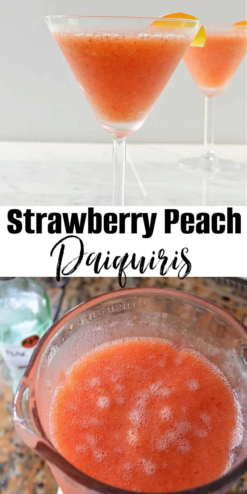 2 Photos of Strawberry Peach Daiquiris the top is in a serving glass and the bottom in a blender. There is a white banner between the two photos with black text Strawberry Peach Daiquiris.