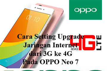 √ Cara Setting Upgrade Jaringan Internet Dari 3G Ke 4G Lte Di Oppo Neo 7