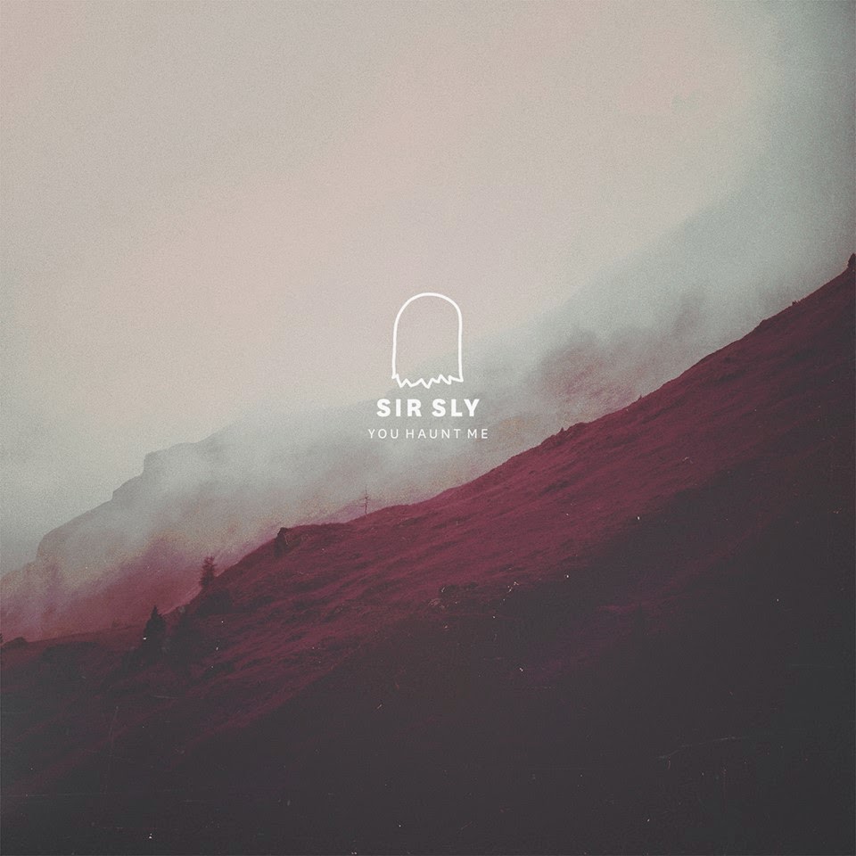SIR SLY: YOU HAUNT ME