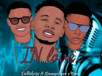 MUSIC: In Love by Callizkriss ft Kennyclever and Topic prod by Izzy Benz