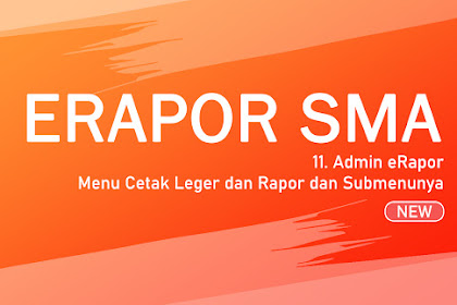 Langkah #11 Admin eRapor - Menu Cetak Leger dan Rapor