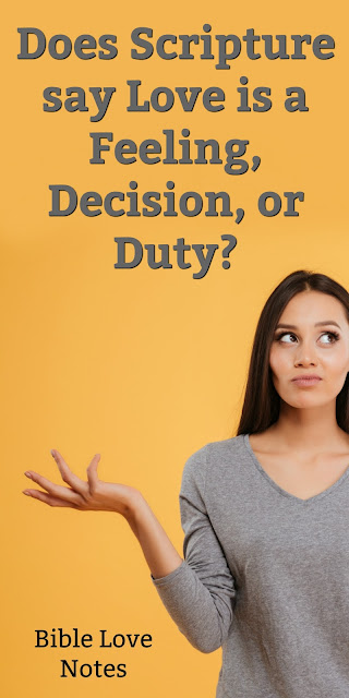 s of import to know what Scripture teaches near dearest Is Love a Feeling, Decision, or Duty?