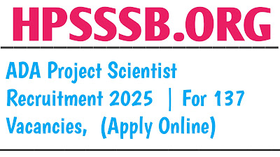 ADA Project Scientist Recruitment 2025 | For 137 Vacancies, (Apply Online)