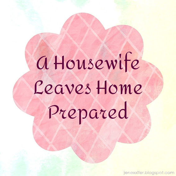 A Housewife Leaves Home Prepared (Housewife Sayings by JenExx)