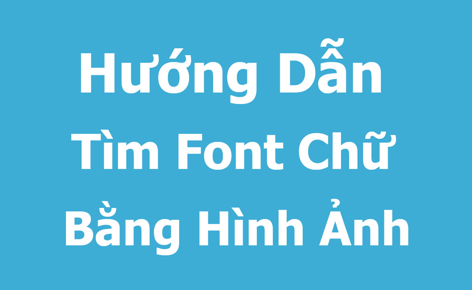 Hướng dẫn tìm Font chữ bằng hình ảnh