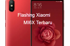 Nih Cara Flashing Hp Xiaomi Mi6x Terbaru, 100% Work
