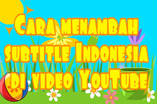 Cara menambah subtitle Indonesia di video YouTube