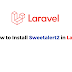 How to Install Sweetalert2 in Laravel ?