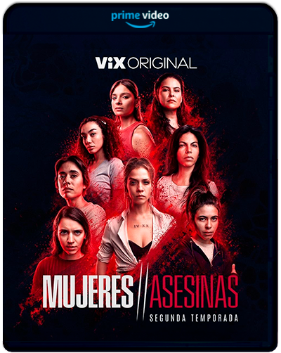 Mujeres asesinas: Season 2 E01-03 (2024) 1080p AMZN WEB-DL Latino (Serie de TV. Drama. Thriller)