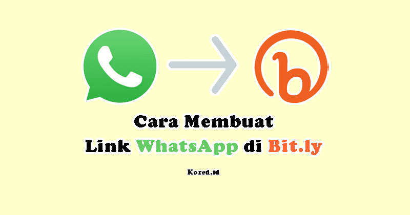 Cara Membuat Link WhatsApp di Bitly, Mudah Banget - Kored ID