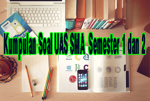 Kumpulan Soal UAS SMA Kelas XI Semester 1 dan 2