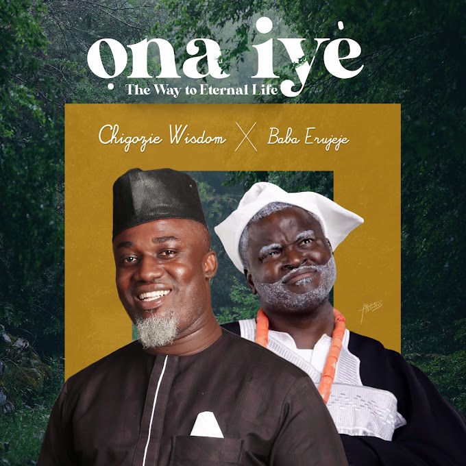 [Video] Ona Iye – Chigozie Wisdom Ft. Erujeje