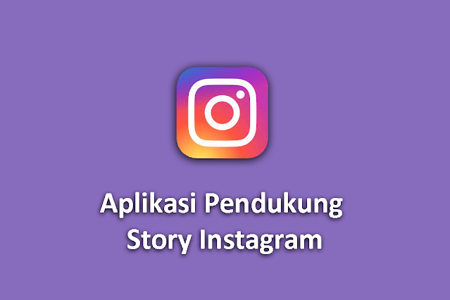 Aplikasi Pendukung Story Instagram Untuk Android
