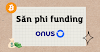 Phí Funding Onus là gì? Cách săn phí Funding kiếm tiền triệu