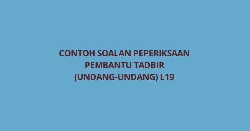 Contoh Soalan Peperiksaan Pembantu Tadbir (Undang-Undang 