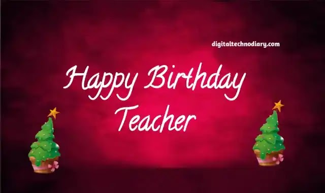 शिक्षकांना वाढदिवस शुभेच्छा | Birthday wishes for teacher in marathi