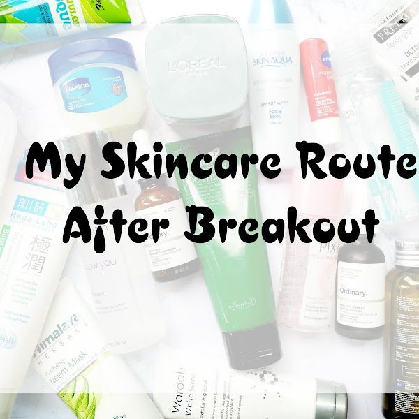 My Skincare Route After Breakout
