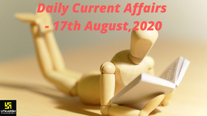 Daily Current Affaris of 17th August 2020 