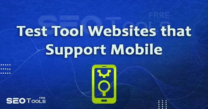 Test Tool Websites that Support Mobile