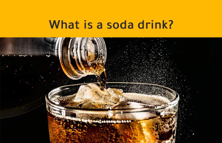 Soda drink: Types - benefits - effects  What is a soda drink?