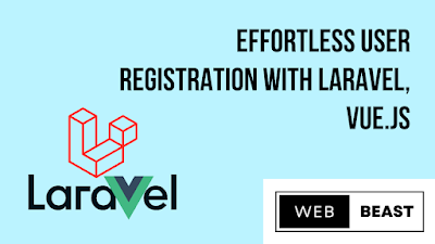 [NEW] Effortless User Registration with Laravel, Vue.js, and Axios: A Comprehensive Guide