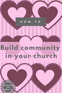 Communers not Consumers: 6 Ways to Build Community in your Church.  Fellowship, Christian Life, Congregation, Unity