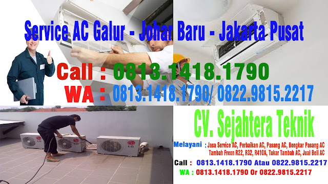 SERVICE AC TERMURAH DI GALUR - JOHAR BARU - JAKARTA PUSAT HUB. CALL/ WA : 0813.1418.1790 Or 0822.9815.2217 | CV. Sejahtera Jaya Teknik