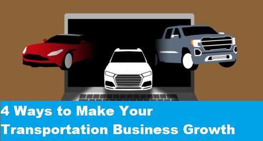 4 Ways to Make Your Transportation Business Growth