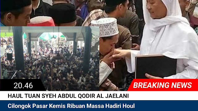 Haul Tuan Syeh Abdul Qodir Al Jaelani Cilongok Pasar Kemis Ribuan Kaum Muslimin Padati Pondok Pesantren Al Istiqlaliyah