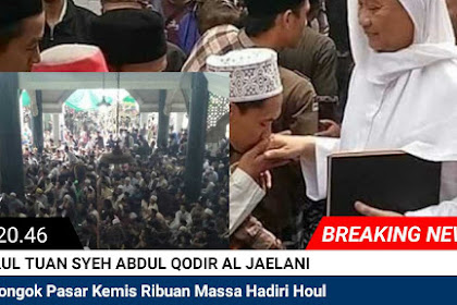 Haul Tuan Syeh Abdul Qodir Al Jaelani Cilongok Pasar Kemis Ribuan Kaum Muslimin Padati Pondok Pesantren Al Istiqlaliyah