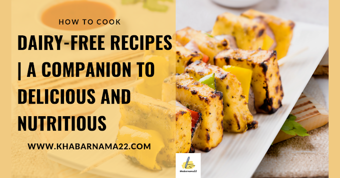 Dairy-Free Recipes | A Companion to Delicious and Nutritious 
