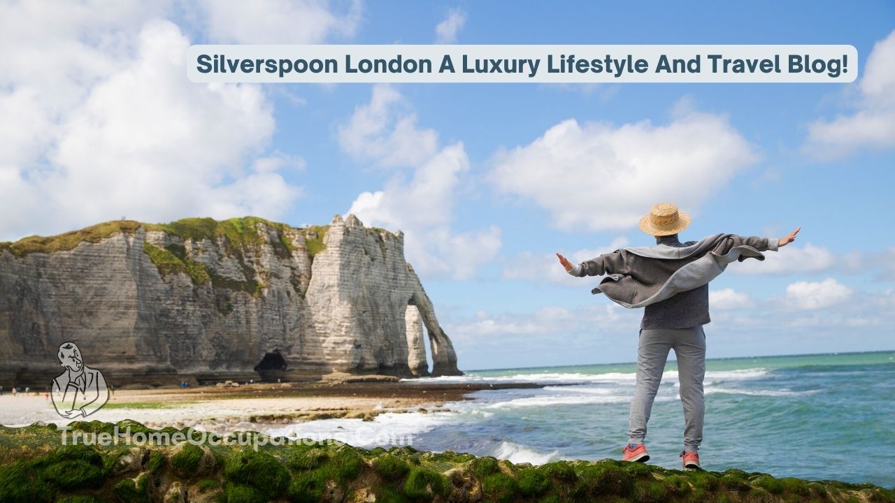 Silverspoon London A Luxury Lifestyle And Travel Blog! - Truehomeoccupations.com