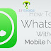 How To Use Whatsapp Without A Phone/Mobile Number (no root needed)