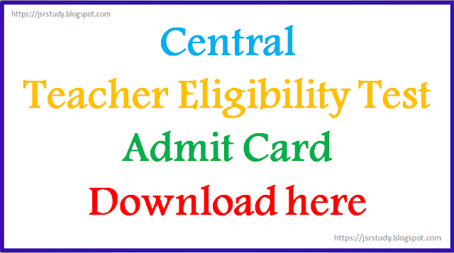 Central Teacher Eligibility Test Admit Card Download Here, ctet admit card 2018,