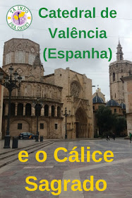 A Catedral de Valencia (Espanha) e o Cálice Sagrado