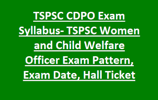 TSPSC CDPO Exam Syllabus- TSPSC Women and Child Welfare Officer Exam Pattern, Exam Date, Hall Ticket