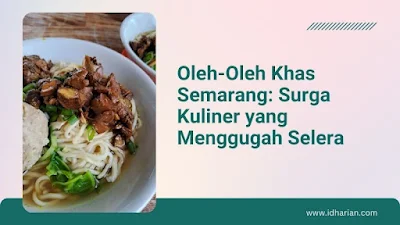 Oleh-Oleh Khas Semarang: Surga Kuliner yang Menggugah Selera