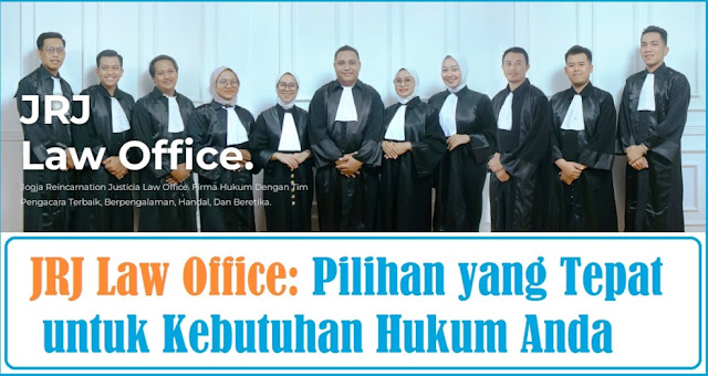 JRJ Law Office Pilihan Tepat untuk Kebutuhan Hukum Anda