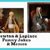 Newton,Laplace funny adventure,(Laplace correction) in humorous way.Newton Jokes.
