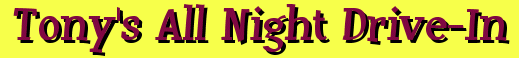 Tony's All-Night Drive In Emporium