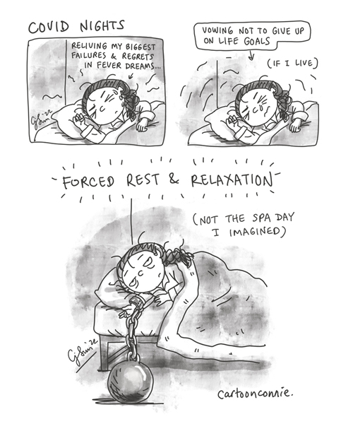 3-panel comic about the forced rest you get from getting sick, based on creator's covid recovery. Panel 1 shows a cartoon girl with a braid and beads of perspiration, sick in bed with a fever, body aches, and chills. Text reads "COVID NIGHTS: reliving my biggest failures & regrets in fever dreams." Panel 2: same frame, with an exaggerated look of determination, caption box with arrow says "vowing not to give up on life goals." In parentheses: "if I live." Panel 3, borderless splash: "Forced Rest & Relaxation" is in bold text, followed by "(not the spa day I imagined)" in smaller text. Girl looks directly at reader with resigned expression, shackled to bed with a large ball and chain. Humorous autobio comic strip by Connie Sun, cartoonconnie, 2022.