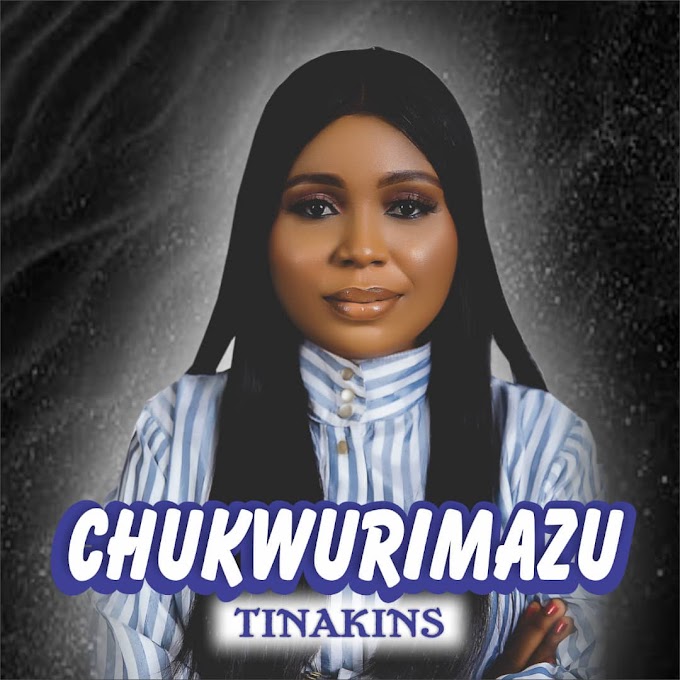 [Music] Chukwurimazu - Tinakins | @Viralgistblog