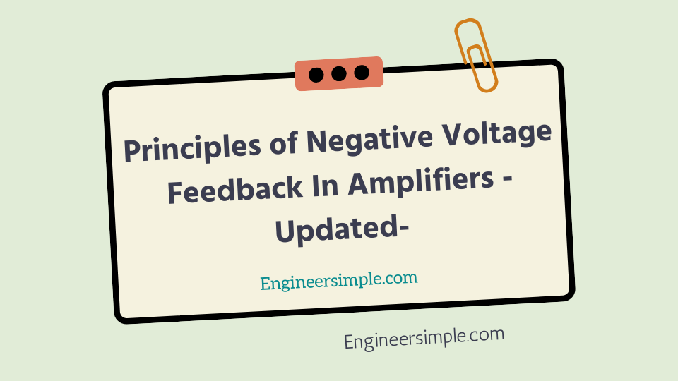 Principles of Negative Voltage Feedback In Amplifiers Updated-2022