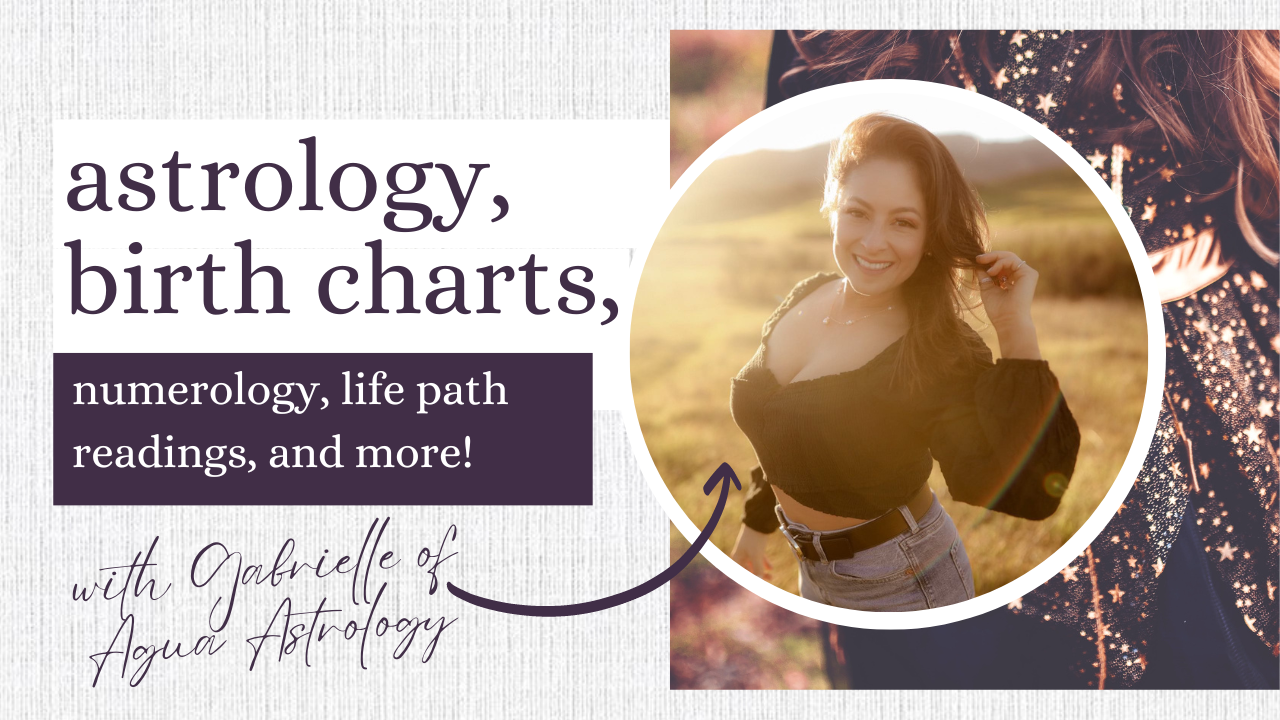 Birth Charts, Life Paths, and More with Gabrielle of Agua Astrology